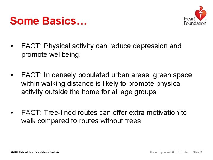 Some Basics… • FACT: Physical activity can reduce depression and promote wellbeing. • FACT: