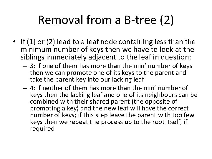 Removal from a B-tree (2) • If (1) or (2) lead to a leaf