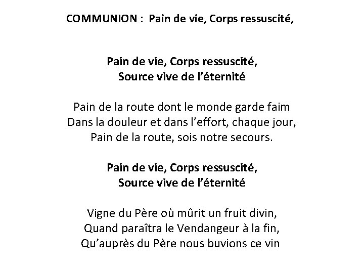 COMMUNION : Pain de vie, Corps ressuscité, Source vive de l’éternité Pain de la