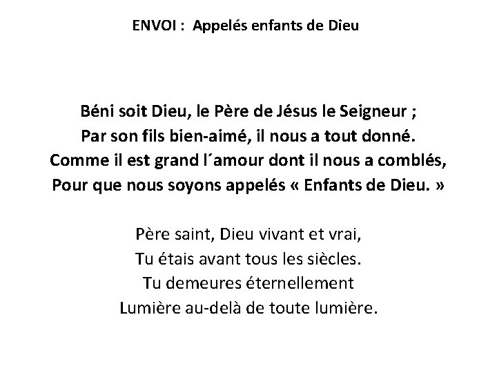 ENVOI : Appelés enfants de Dieu Béni soit Dieu, le Père de Jésus le
