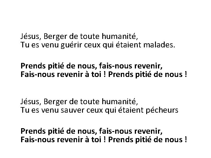 Jésus, Berger de toute humanité, Tu es venu guérir ceux qui étaient malades. Prends