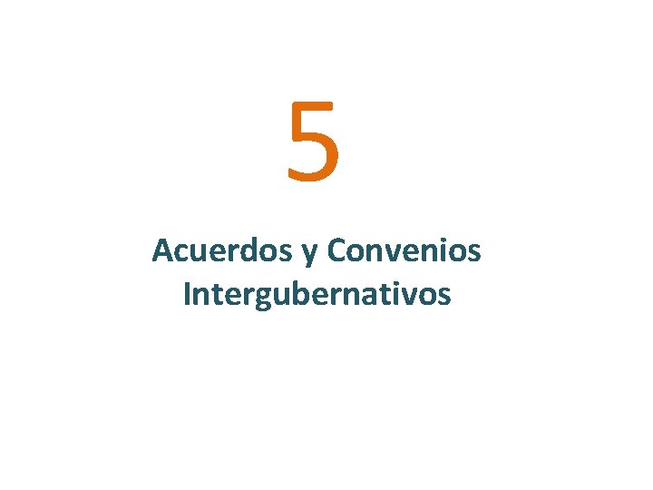 5 Acuerdos y Convenios Intergubernativos 