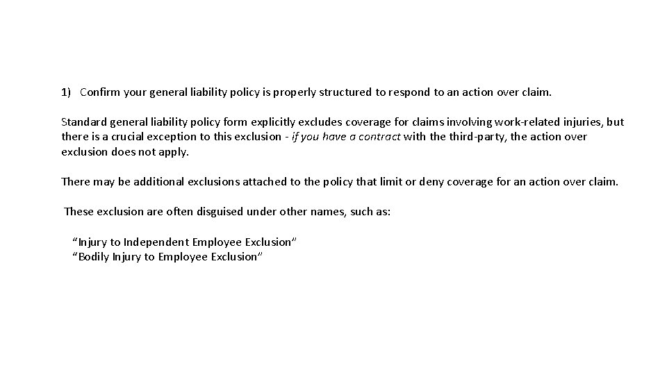 1) Confirm your general liability policy is properly structured to respond to an action