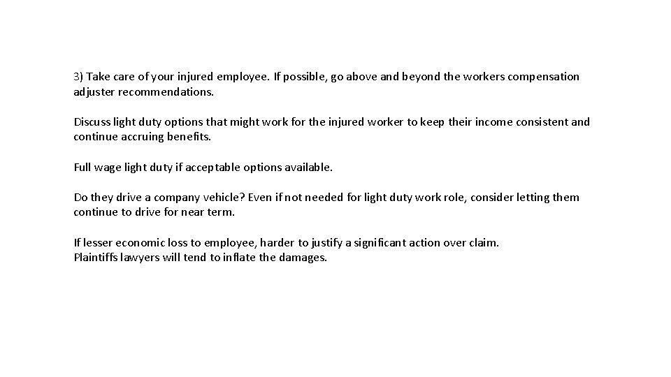 3) Take care of your injured employee. If possible, go above and beyond the