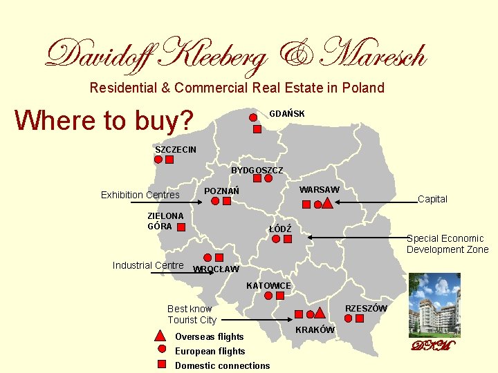 Davidoff Kleeberg & Maresch Residential & Commercial Real Estate in Poland Where to buy?