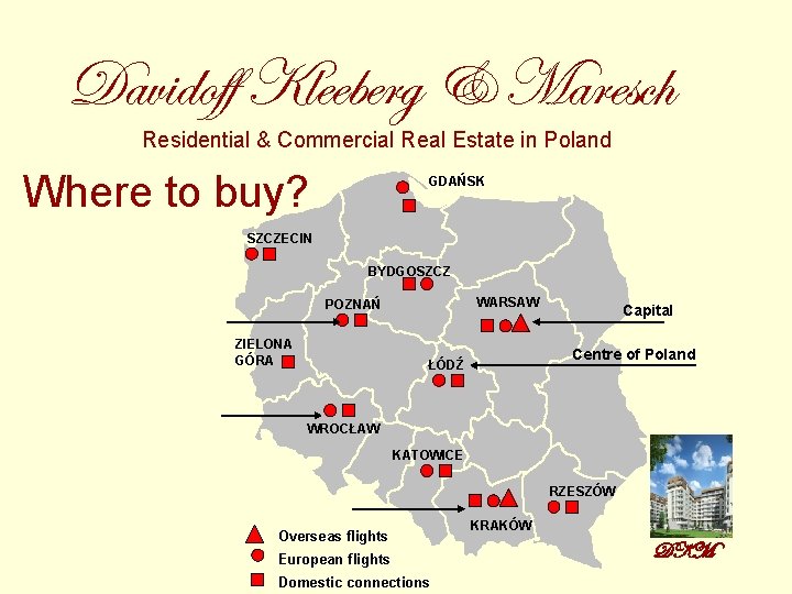 Davidoff Kleeberg & Maresch Residential & Commercial Real Estate in Poland Where to buy?