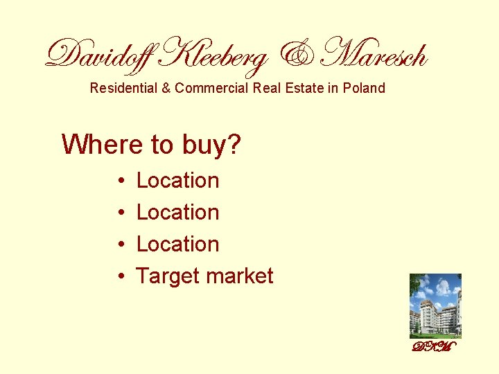 Davidoff Kleeberg & Maresch Residential & Commercial Real Estate in Poland Where to buy?