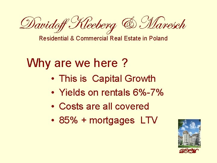 Davidoff Kleeberg & Maresch Residential & Commercial Real Estate in Poland Why are we