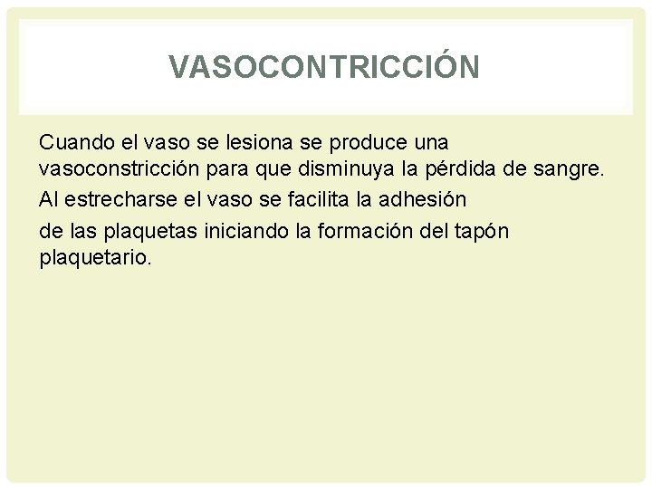 VASOCONTRICCIÓN Cuando el vaso se lesiona se produce una vasoconstricción para que disminuya la