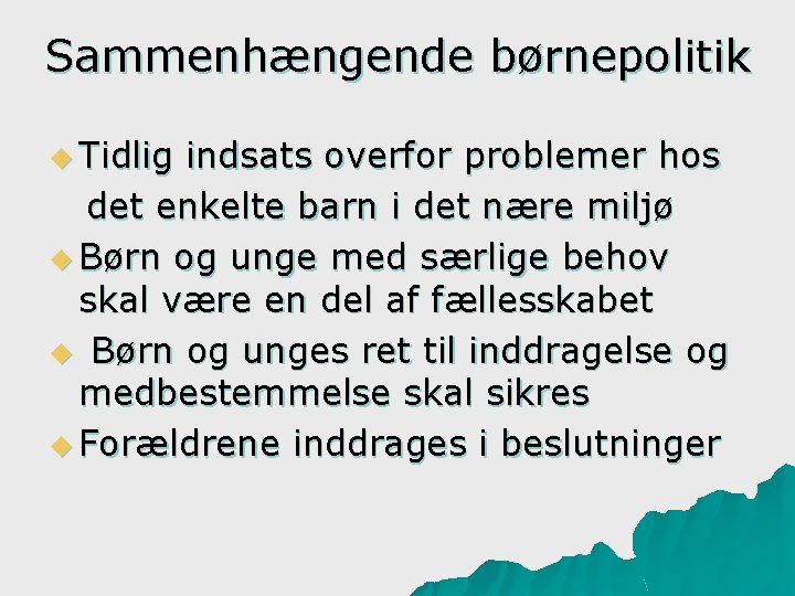 Sammenhængende børnepolitik u Tidlig indsats overfor problemer hos det enkelte barn i det nære