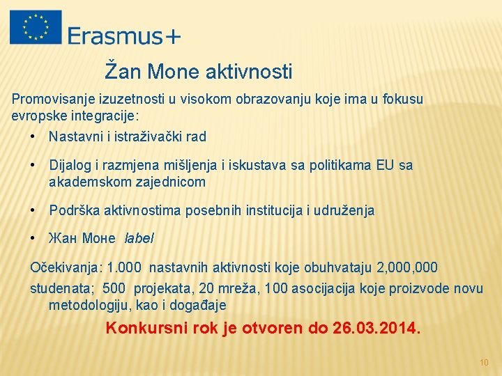 Žan Mone aktivnosti Promovisanje izuzetnosti u visokom obrazovanju koje ima u fokusu evropske integracije: