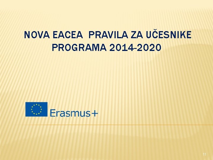 NOVA EACEA PRAVILA ZA UČESNIKE PROGRAMA 2014 -2020 11 