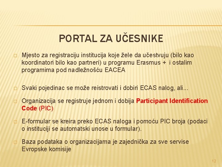 PORTAL ZA UČESNIKE � Mjesto za registraciju institucija koje žele da učestvuju (bilo kao