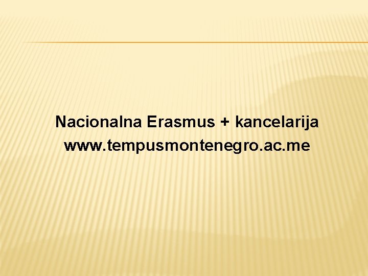 Nacionalna Erasmus + kancelarija www. tempusmontenegro. ac. me 