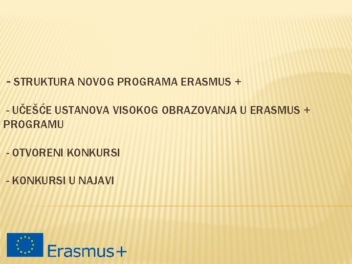 - STRUKTURA NOVOG PROGRAMA ERASMUS + - UČEŠĆE USTANOVA VISOKOG OBRAZOVANJA U ERASMUS +