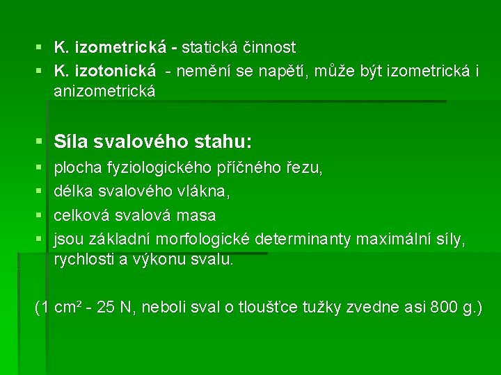 § K. izometrická - statická činnost § K. izotonická - nemění se napětí, může