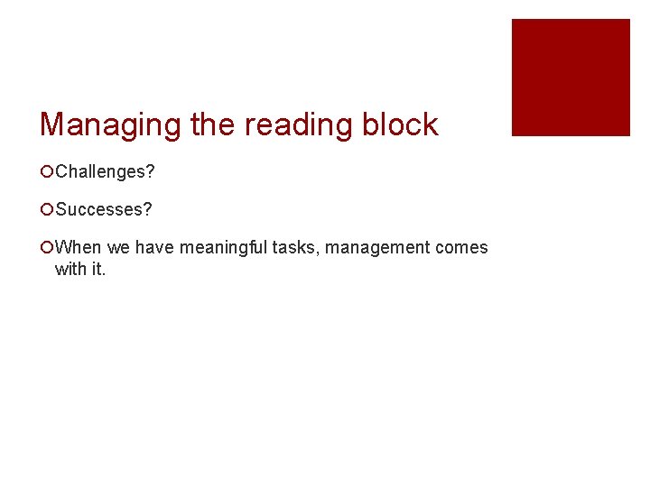 Managing the reading block ¡Challenges? ¡Successes? ¡When we have meaningful tasks, management comes with