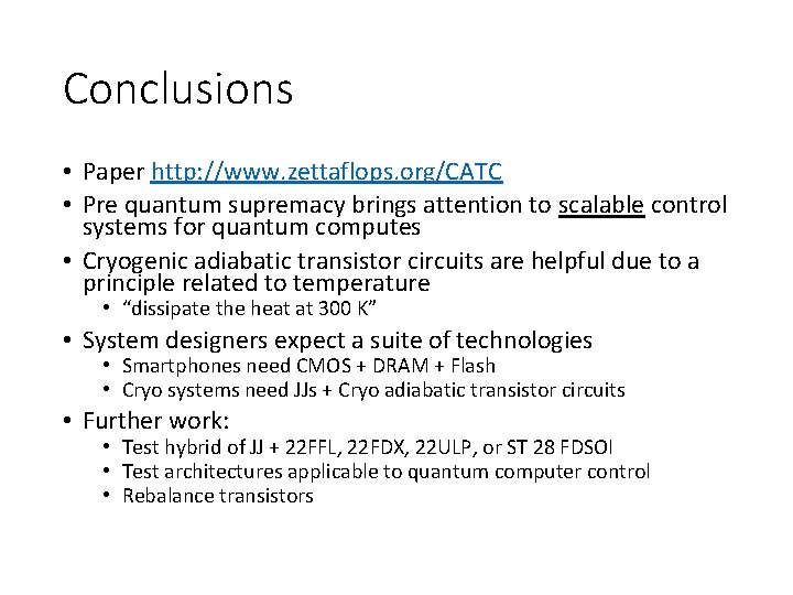 Conclusions • Paper http: //www. zettaflops. org/CATC • Pre quantum supremacy brings attention to