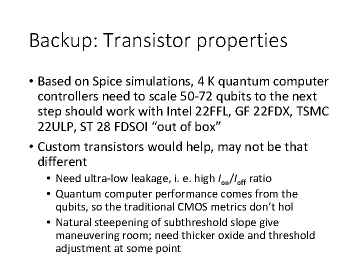 Backup: Transistor properties • Based on Spice simulations, 4 K quantum computer controllers need