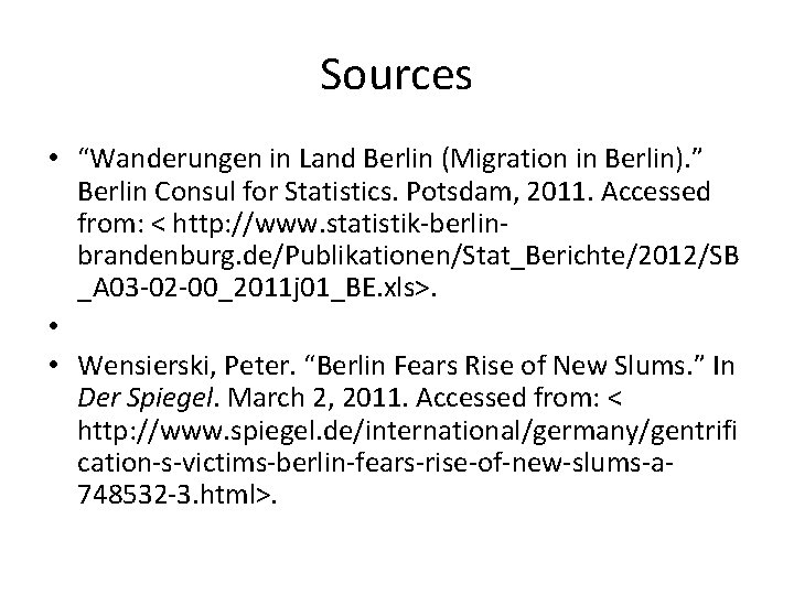 Sources • “Wanderungen in Land Berlin (Migration in Berlin). ” Berlin Consul for Statistics.