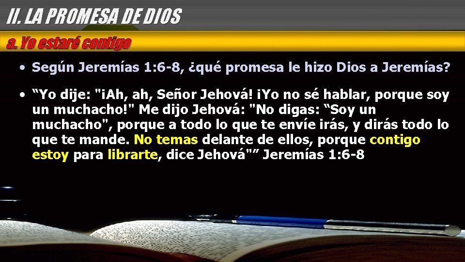 II. LA PROMESA DE DIOS a. Yo estaré contigo • Según Jeremías 1: 6