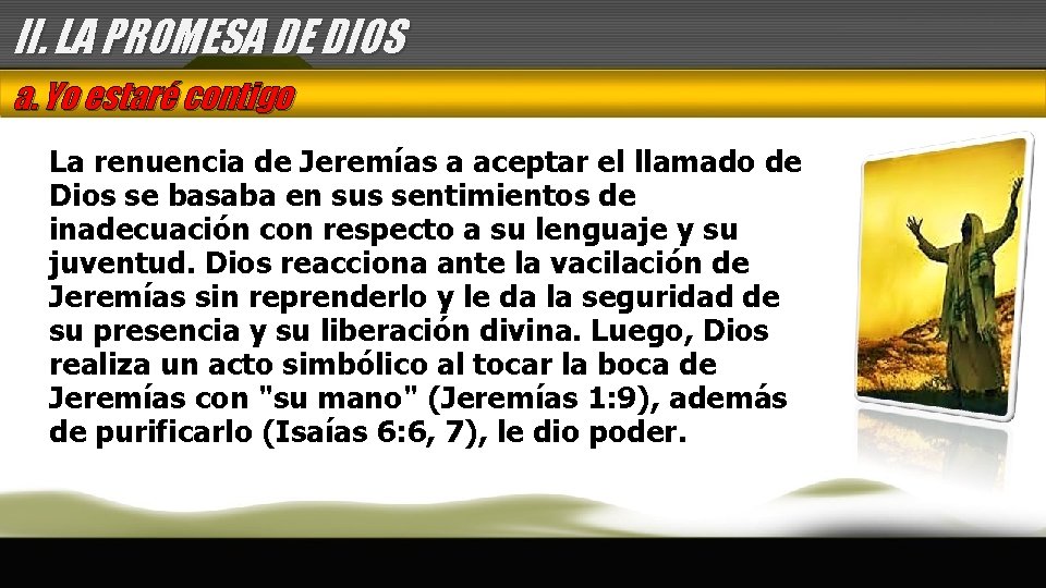 II. LA PROMESA DE DIOS a. Yo estaré contigo La renuencia de Jeremías a