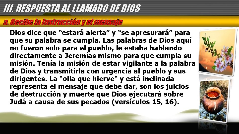 III. RESPUESTA AL LLAMADO DE DIOS a. Recibe la Instrucción y el mensaje Dios