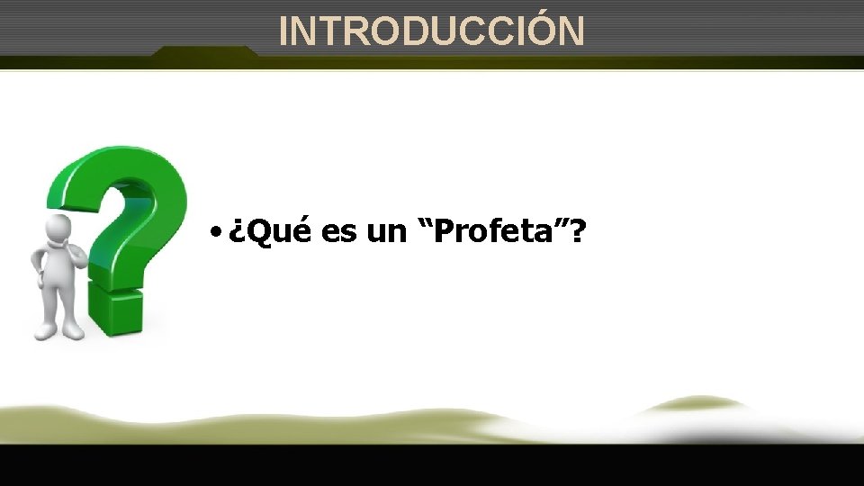 INTRODUCCIÓN • ¿Qué es un “Profeta”? 
