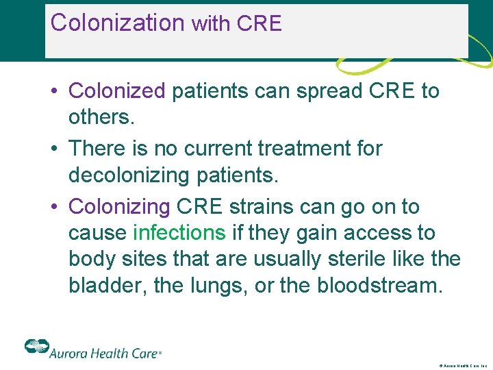 Colonization with CRE • Colonized patients can spread CRE to others. • There is