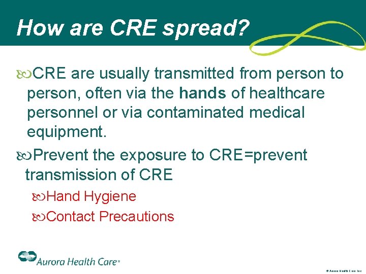 How are CRE spread? CRE are usually transmitted from person to person, often via