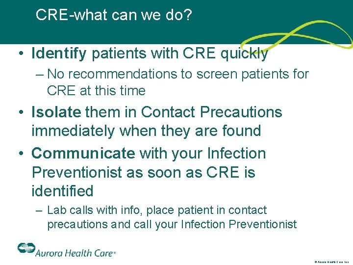CRE-what can we do? • Identify patients with CRE quickly – No recommendations to