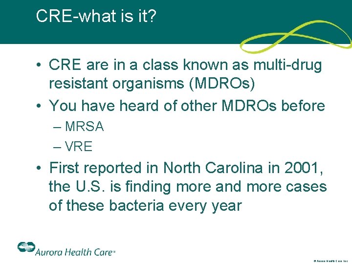 CRE-what is it? • CRE are in a class known as multi-drug resistant organisms