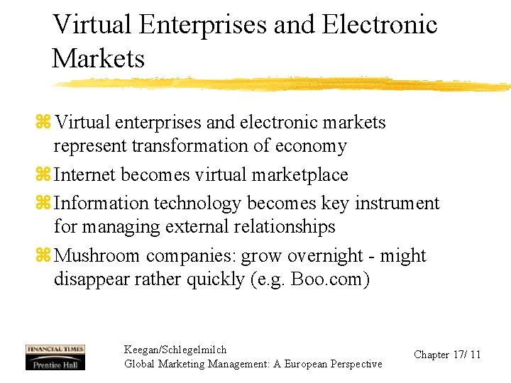 Virtual Enterprises and Electronic Markets z Virtual enterprises and electronic markets represent transformation of