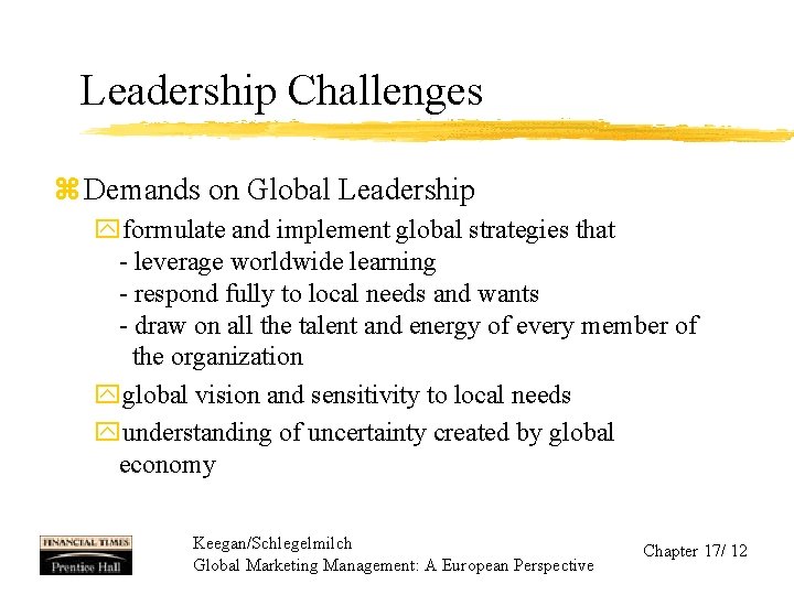 Leadership Challenges z Demands on Global Leadership yformulate and implement global strategies that -