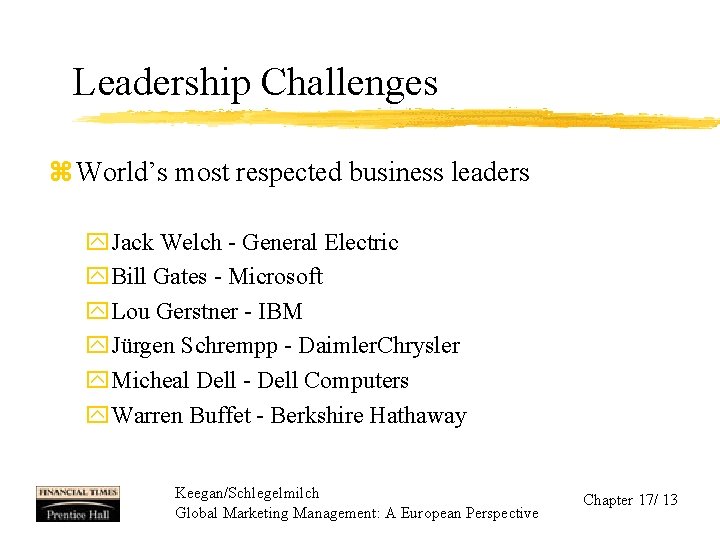 Leadership Challenges z World’s most respected business leaders y. Jack Welch - General Electric