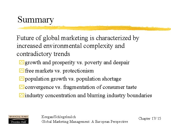 Summary Future of global marketing is characterized by increased environmental complexity and contradictory trends