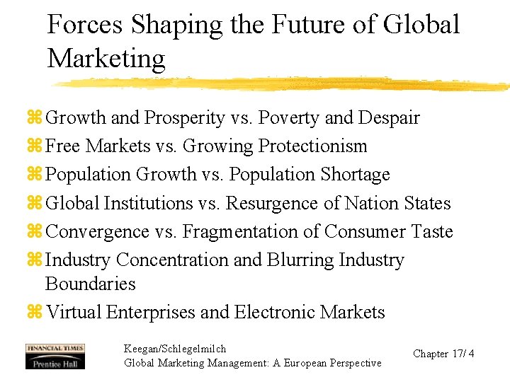 Forces Shaping the Future of Global Marketing z Growth and Prosperity vs. Poverty and