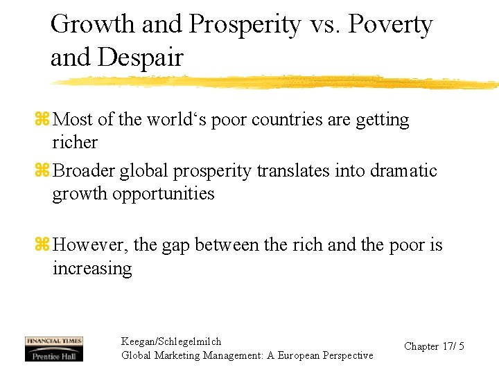 Growth and Prosperity vs. Poverty and Despair z Most of the world‘s poor countries