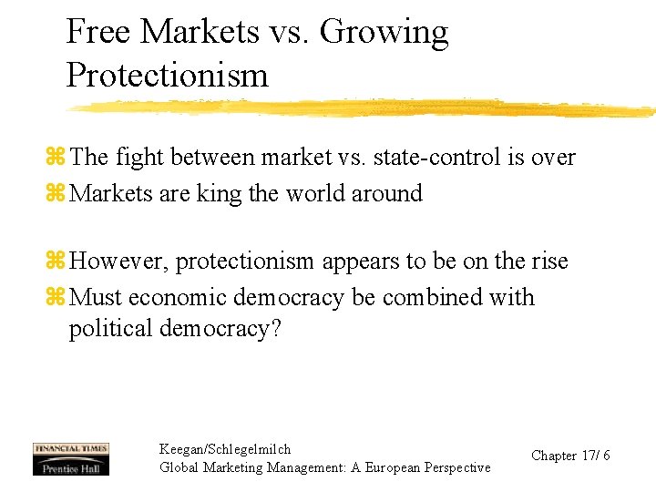 Free Markets vs. Growing Protectionism z The fight between market vs. state-control is over