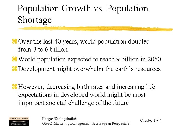 Population Growth vs. Population Shortage z Over the last 40 years, world population doubled