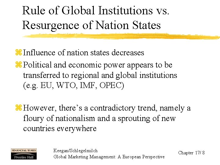 Rule of Global Institutions vs. Resurgence of Nation States z Influence of nation states