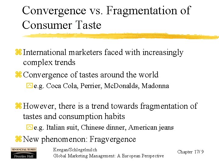 Convergence vs. Fragmentation of Consumer Taste z International marketers faced with increasingly complex trends