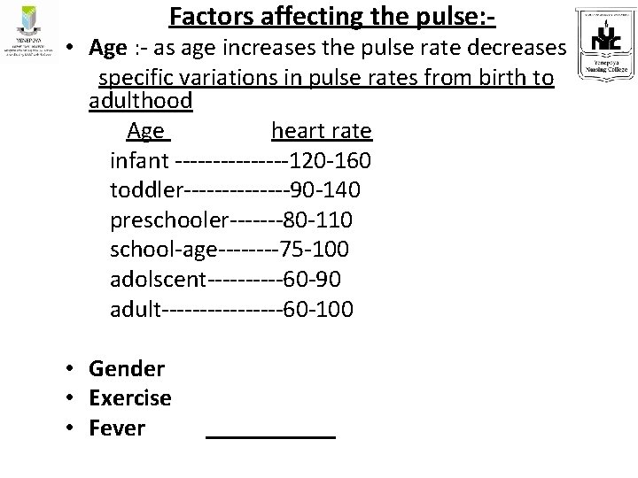 Factors affecting the pulse: - • Age : - as age increases the pulse