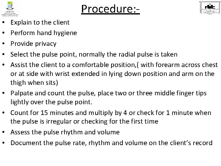 Procedure: • • • Explain to the client Perform hand hygiene Provide privacy Select