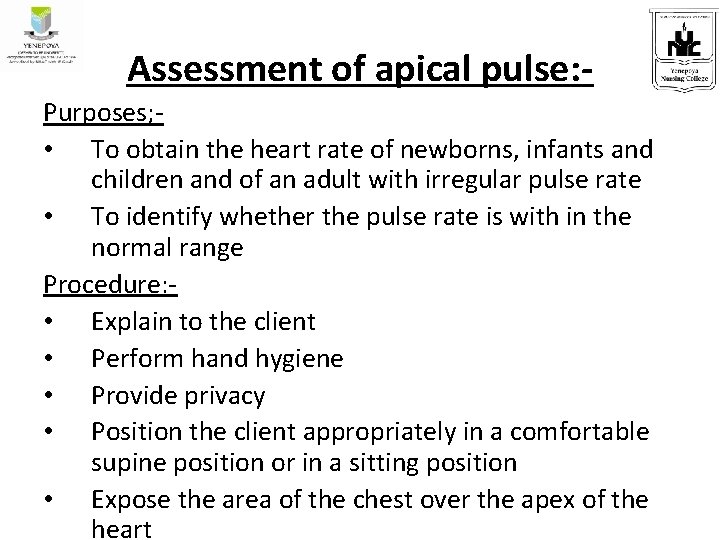 Assessment of apical pulse: Purposes; • To obtain the heart rate of newborns, infants