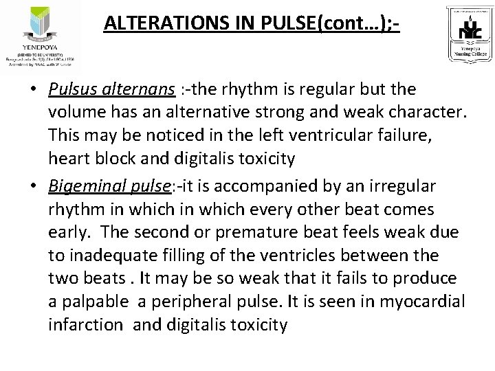 ALTERATIONS IN PULSE(cont…); • Pulsus alternans : -the rhythm is regular but the volume