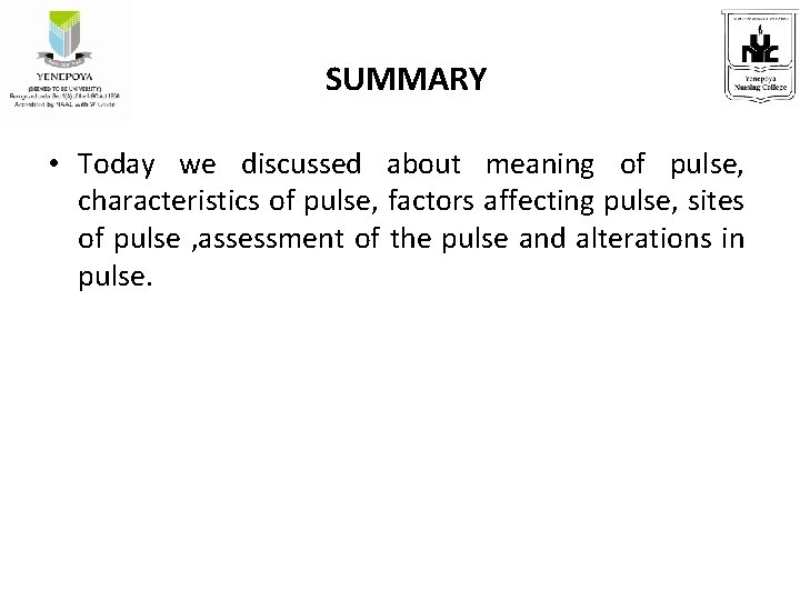 SUMMARY • Today we discussed about meaning of pulse, characteristics of pulse, factors affecting