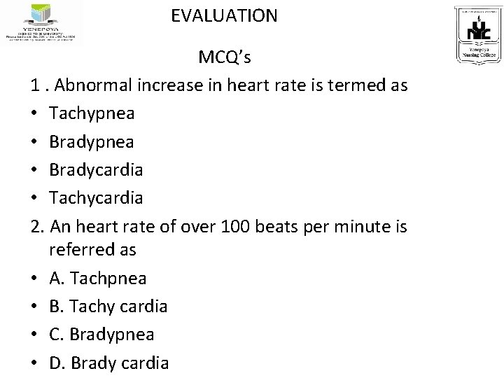 EVALUATION MCQ’s 1. Abnormal increase in heart rate is termed as • Tachypnea •