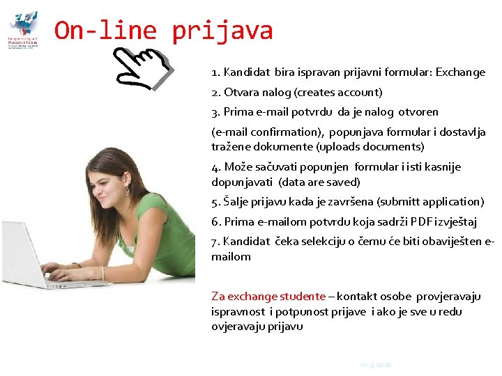 On-line prijava 1. Kandidat bira ispravan prijavni formular: Exchange 2. Otvara nalog (creates account)