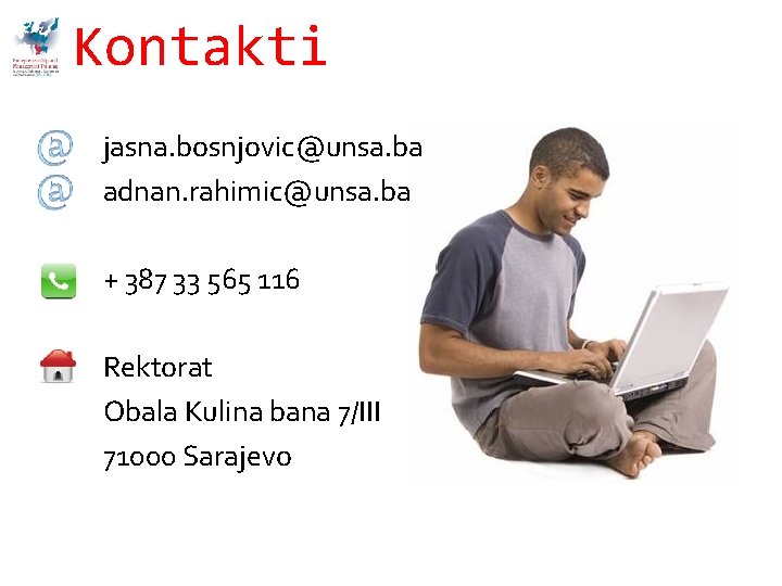 Kontakti jasna. bosnjovic@unsa. ba adnan. rahimic@unsa. ba + 387 33 565 116 Rektorat Obala